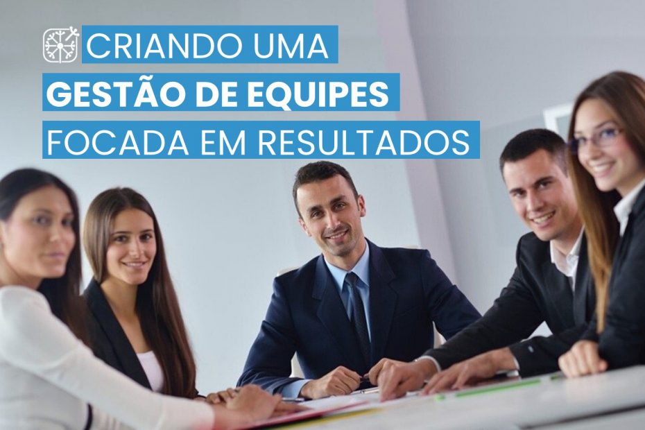 criando uma gestão de equipes focada em resultados
